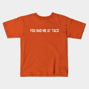 You had me at 'taco' Kids T-Shirt